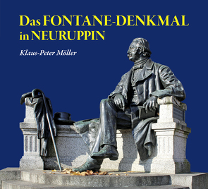 DAS FONTANE-DENKMAL IN NEURUPPIN von Möller,  Klaus-Peter