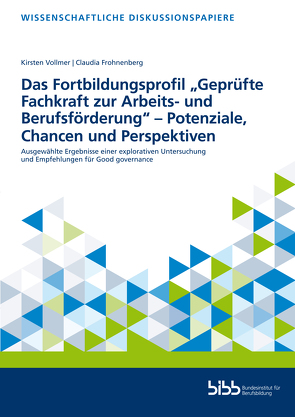 Das Fortbildungsprofil „Geprüfte Fachkraft zur Arbeits- und Berufsförderung – Potenziale, Chancen und Perspektiven“