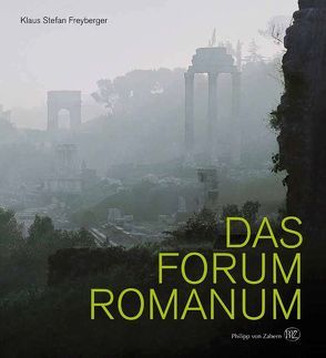 Das Forum Romanum von Freyberger,  Klaus Stefan