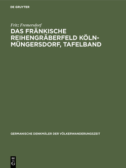 Das fränkische Reihengräberfeld Köln-Müngersdorf, Tafelband von Fremersdorf,  Fritz