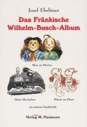 Das fränkische Wilhelm-Busch-Album von Ehrlitzer,  Josef