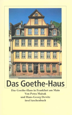 Das Frankfurter Goethe-Haus von Dewitz,  Hans-Georg, Maisak,  Petra, Perels,  Christoph