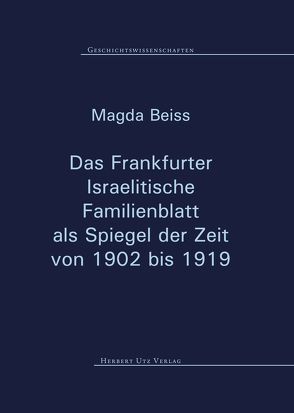 Das Frankfurter Israelitische Familienblatt als Spiegel der Zeit von 1902 bis 1919 von Beiss,  Magda