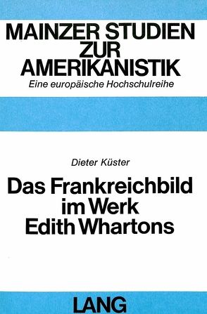 Das Frankreichbild im Werk Edith Whartons von Küster,  Dieter