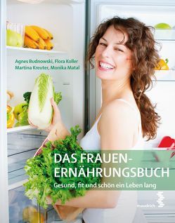 Das Frauen-Ernährungsbuch von Budnowski,  Agnes, Koller,  Flora, Kreuter,  Martina, Matal,  Monika