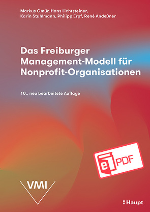 Das Freiburger Management-Modell für Nonprofit-Organisationen (NPO) von Andessner,  René Clemens, Erpf,  Philipp, Gmür,  Markus, Lichtsteiner,  Hans, Stuhlmann,  Karin