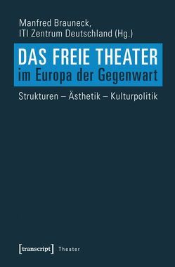 Das Freie Theater im Europa der Gegenwart von Brauneck,  Manfred