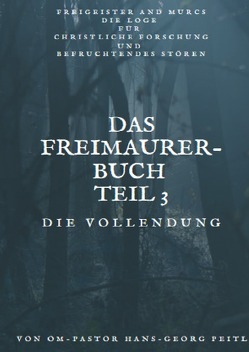 Das Freimaurer – Buch Teil 3: Die Vollendung von Peitl,  Hans-Georg