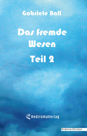 Das fremde Wesen – Teil 2 von Ball,  Gabriele