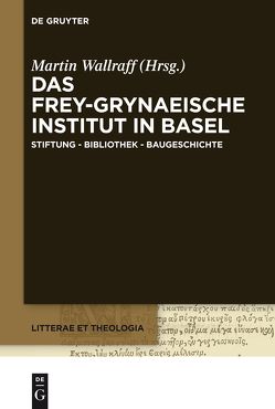 Das Frey-Grynaeische Institut in Basel von Wallraff,  Martin