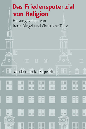 Das Friedenspotenzial von Religion von De Juan,  Alexander, Dingel,  Irene, Hasenclever,  Andreas, Kohnle,  Armin, Omar,  Irfan A., Steinacker,  Peter, Tietz,  Christiane