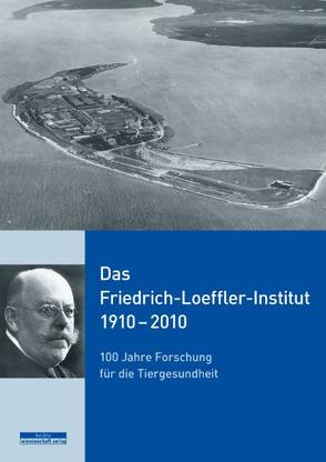 Das Friedrich-Loeffler-Institut 1910–2010 von Hinz-Wessels,  Annette, Thiel,  Jens