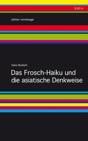 Das Frosch-Haiku und die asiatische Denkweise von Burkert,  Hans