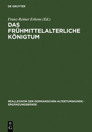 Das frühmittelalterliche Königtum von Erkens,  Franz-Reiner