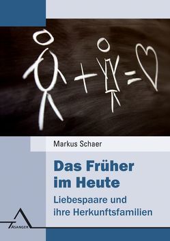 Das Früher im Heute: Liebespaare und ihre Herkunftsfamilien. von Schaer,  Markus