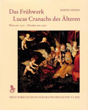 Das Frühwerk Lucas Cranachs des Älteren von Heiser,  Sabine