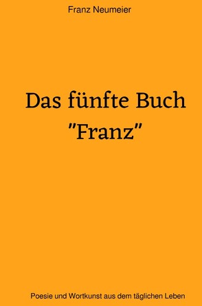 Das fünfte Buch „Franz“ von Neumeier,  Franz