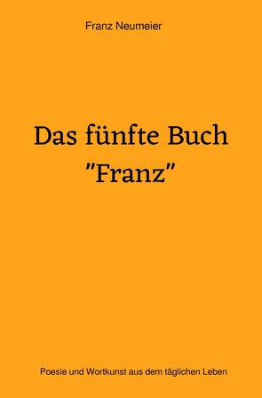 Das fünfte Buch „Franz“ von Neumeier,  Franz