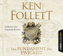 Das Fundament der Ewigkeit von Follett,  Ken, Kerzel,  Joachim, Schmidt,  Dietmar, Schumacher,  Rainer, Weber,  Markus