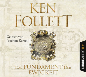 Das Fundament der Ewigkeit von Follett,  Ken, Kerzel,  Joachim, Schmidt,  Dietmar, Schumacher,  Rainer, Weber,  Markus