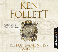 Das Fundament der Ewigkeit von Follett,  Ken, Kluckert,  Tobias, Schmidt,  Dietmar, Schumacher,  Rainer, Weber,  Markus