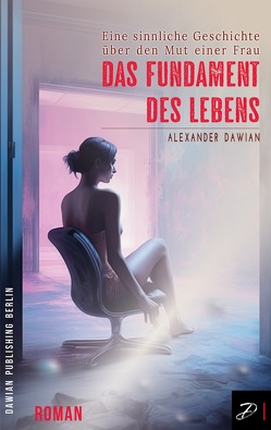 Das Fundament des Lebens von Dawian,  Alexander