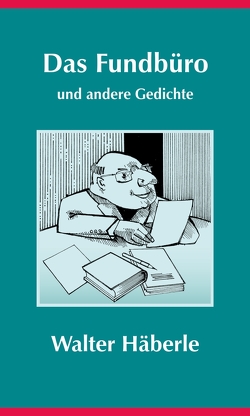 Das Fundbüro und andere Gedichte von Aurich,  Manfred, Häberle,  Walter, Lemm,  Erhard, Linsel,  Dr. Günther