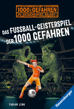 Das Fußball-Geisterspiel der 1000 Gefahren von Kampmann,  Stefani, Lenk,  Fabian