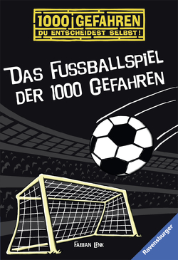 Das Fußballspiel der 1000 Gefahren von Bunse,  Rolf, Lenk,  Fabian