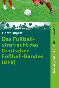Das Fußballstrafrecht des Deutschen Fußball-Bundes (DFB) von Hilpert,  Horst