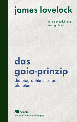 Das Gaia-Prinzip von Bardi,  Ugo, Gillhofer,  Peter, Lovelock,  James, Müller,  Barbara