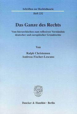 Das Ganze des Rechts. von Christensen,  Ralph, Fischer-Lescano,  Andreas