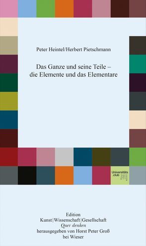 Das Ganze und seine Teile – die Elemente und das Elementare von Heintel,  Peter, Pietschmann,  Herbert