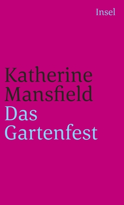 Das Gartenfest und andere Erzählungen von Mansfield,  Katherine, Steiner,  Heide
