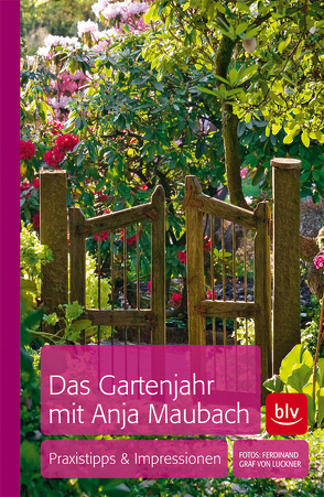 Das Gartenjahr mit Anja Maubach von Maubach,  Anja, von Luckner,  Ferdinand