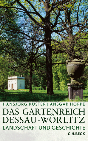 Das Gartenreich Dessau-Wörlitz von Hoppe,  Ansgar, Küster,  Hansjörg