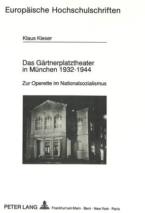 Das Gärtnerplatztheater in München 1932-1944 von Kieser,  Klaus