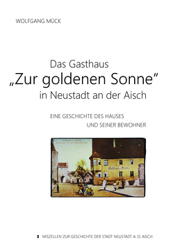 Das Gasthaus „Zur goldenen Sonne“ in Neustadt an der Aisch von Mück,  Wolfgang