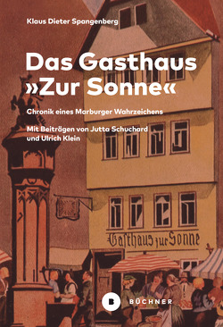 Das Gasthaus »Zur Sonne« von Spangenberg,  Klaus-Dieter