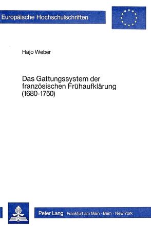 Das Gattungssystem der französischen Frühaufklärung (1680-1750) von Weber,  Hajo