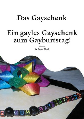 Das Gayschenk von Black,  Andrew