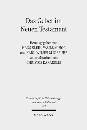 Das Gebet im Neuen Testament von Karakolis,  Christos, Klein,  Hans, Mihoc,  Vasile, Niebuhr,  Karl-Wilhelm