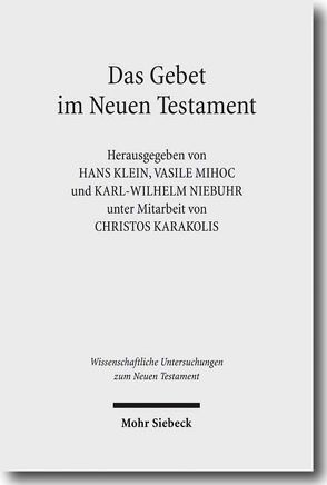 Das Gebet im Neuen Testament von Karakolis,  Christos, Klein,  Hans, Mihoc,  Vasile, Niebuhr,  Karl-Wilhelm