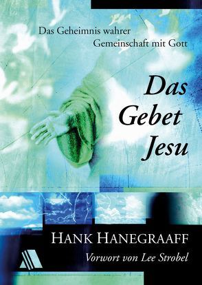 Das Gebet Jesu von Hanegraaff,  Hank, Simon,  Detlev