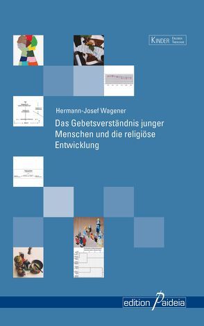 Das Gebetsverständnis junger Menschen und die religiöse Entwicklung von Wagener,  Hermann-Josef