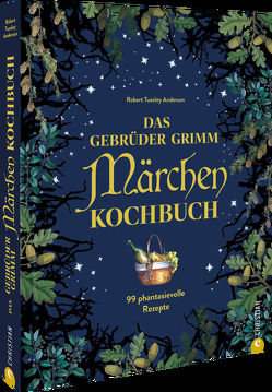Das Gebrüder Grimm Märchen Kochbuch von Tuesley Anderson,  Robert