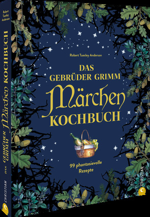 Das Gebrüder Grimm Märchen Kochbuch von Tuesley Anderson,  Robert