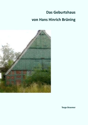 Das Geburtshaus von Hans Hinrich Brüning von Braemer,  Torge