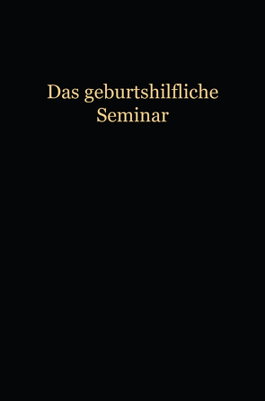 Das Geburtshilfliche Seminar von Liepmann,  Wilhelm