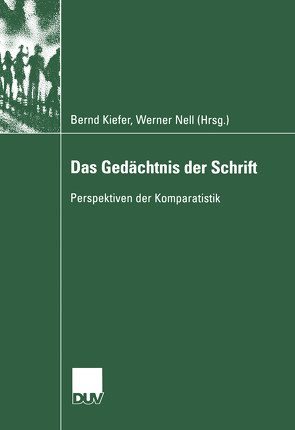 Das Gedächtnis der Schrift von Kiefer,  Bernd, Nell,  Werner